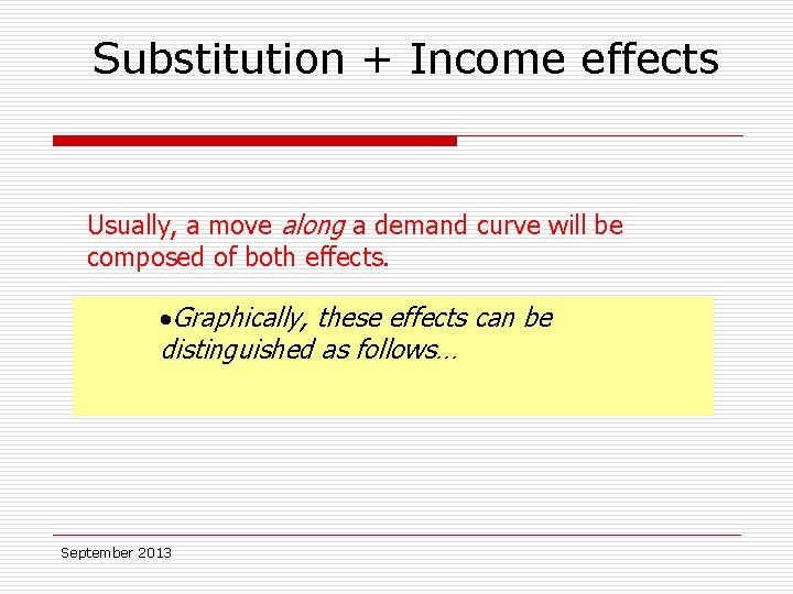 Substitution + Income effects Usually, a move along a demand curve will be composed