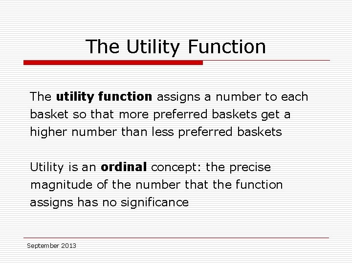 The Utility Function The utility function assigns a number to each basket so that