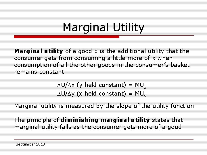 Marginal Utility Marginal utility of a good x is the additional utility that the