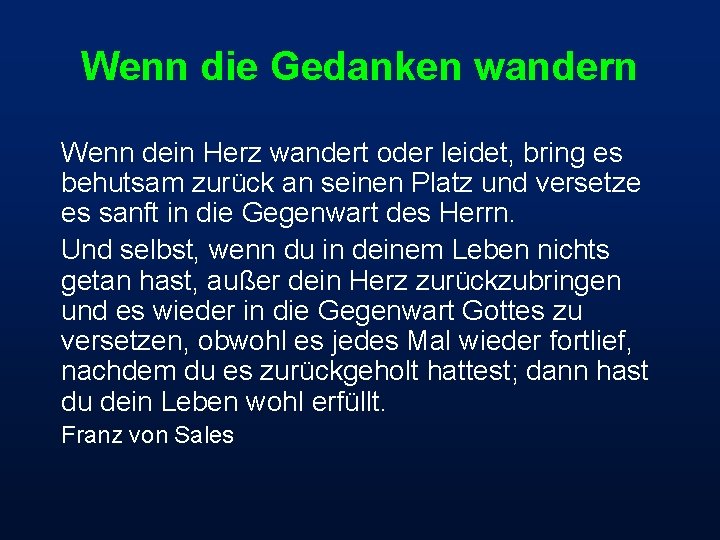 Wenn die Gedanken wandern Wenn dein Herz wandert oder leidet, bring es behutsam zurück