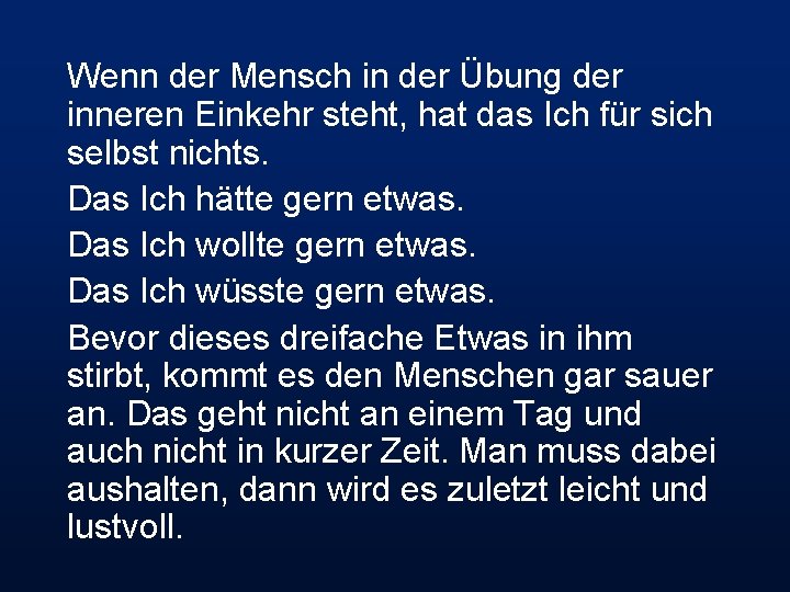 Wenn der Mensch in der Übung der inneren Einkehr steht, hat das Ich für