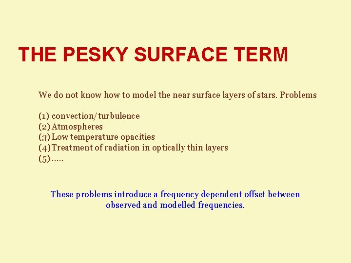 THE PESKY SURFACE TERM We do not know how to model the near surface