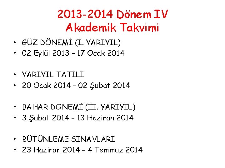 2013 -2014 Dönem IV Akademik Takvimi • GÜZ DÖNEMİ (I. YARIYIL) • 02 Eylül