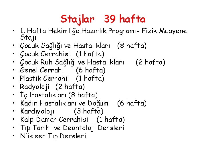 Stajlar 39 hafta • 1. Hafta Hekimliğe Hazırlık Programı- Fizik Muayene Stajı • Çocuk