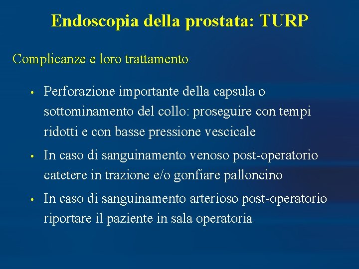Endoscopia della prostata: TURP Complicanze e loro trattamento • Perforazione importante della capsula o