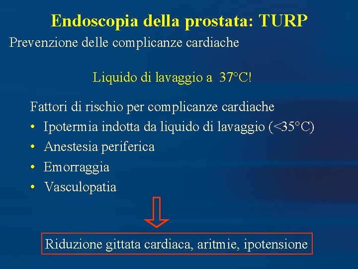 Endoscopia della prostata: TURP Prevenzione delle complicanze cardiache Liquido di lavaggio a 37°C! Fattori