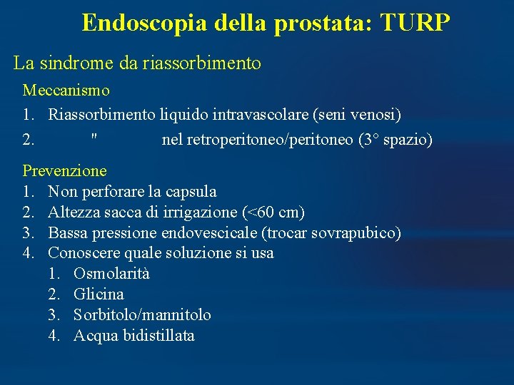 Endoscopia della prostata: TURP La sindrome da riassorbimento Meccanismo 1. Riassorbimento liquido intravascolare (seni