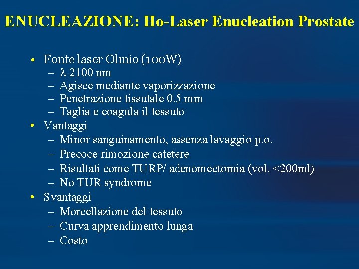 ENUCLEAZIONE: Ho-Laser Enucleation Prostate • Fonte laser Olmio (100 W) – 2100 nm –