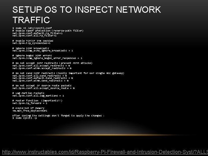 SETUP OS TO INSPECT NETWORK TRAFFIC $ sudo vi /etc/sysctl. conf # Enable Spoof