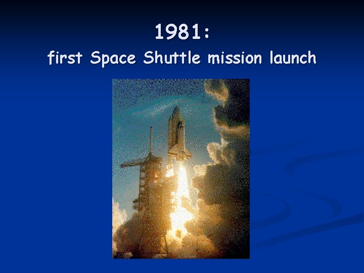 1981: first Space Shuttle mission launch 