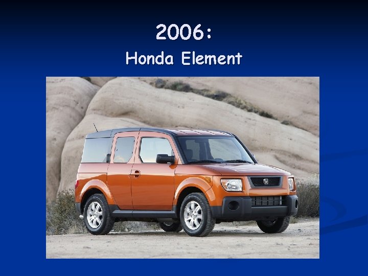 2006: Honda Element 