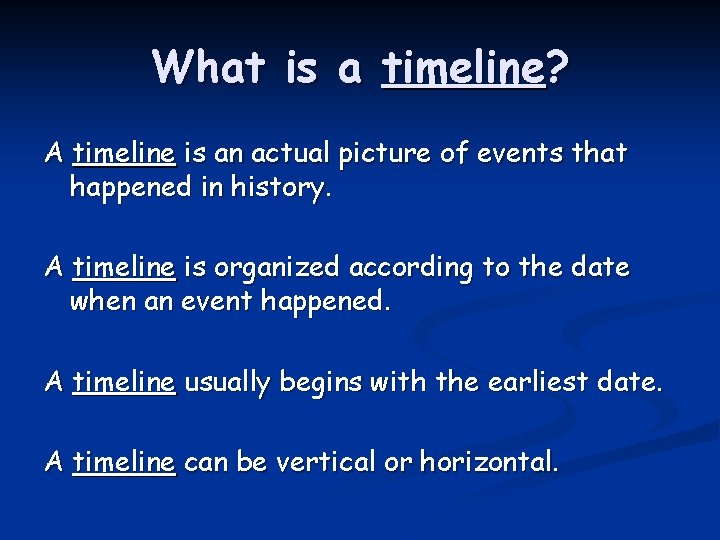 What is a timeline? A timeline is an actual picture of events that happened