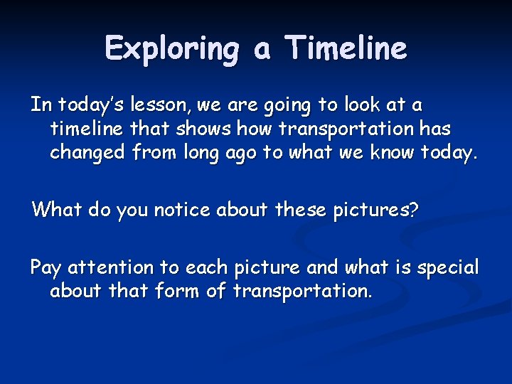 Exploring a Timeline In today’s lesson, we are going to look at a timeline