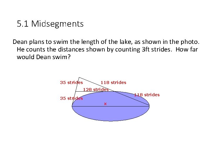 5. 1 Midsegments Dean plans to swim the length of the lake, as shown