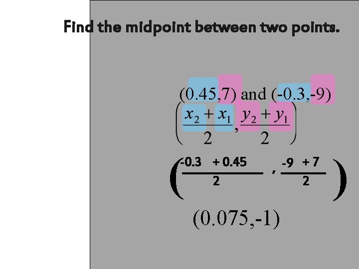 Find the midpoint between two points. (0. 45, 7) and (-0. 3, -9) (