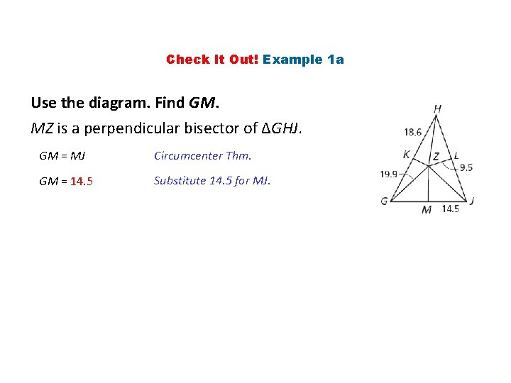 Check It Out! Example 1 a Use the diagram. Find GM. MZ is a