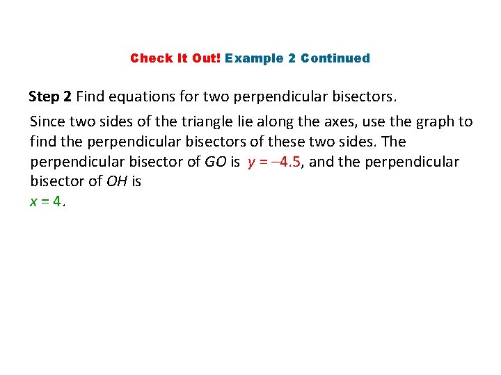 Check It Out! Example 2 Continued Step 2 Find equations for two perpendicular bisectors.