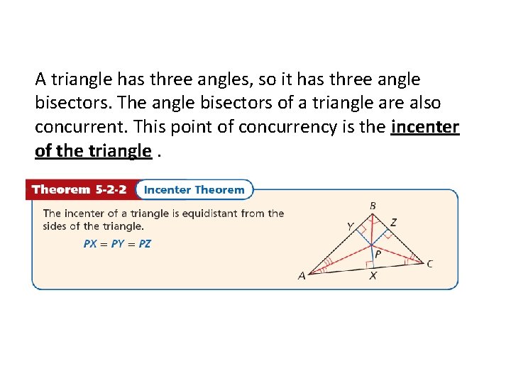 A triangle has three angles, so it has three angle bisectors. The angle bisectors