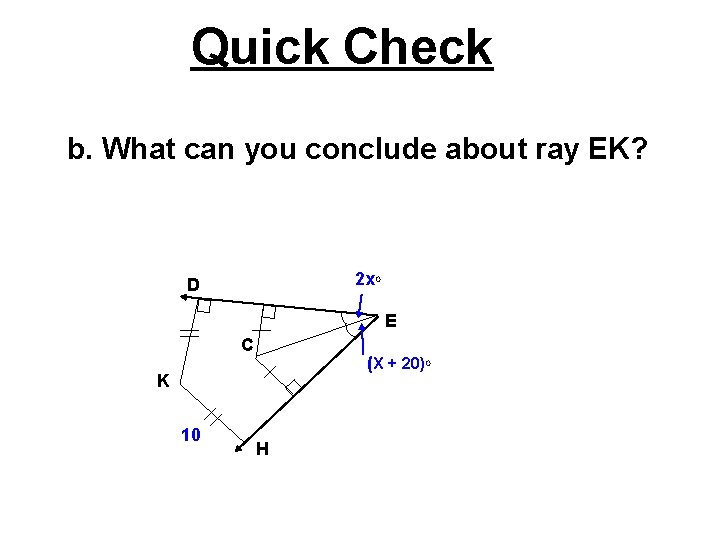 Quick Check b. What can you conclude about ray EK? 2 x. O D