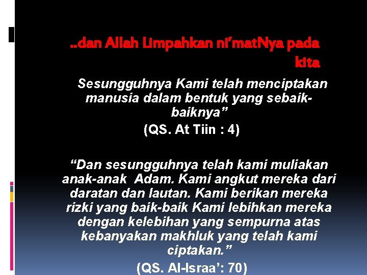 . . dan Allah Limpahkan ni’mat. Nya pada kita “Sesungguhnya Kami telah menciptakan manusia