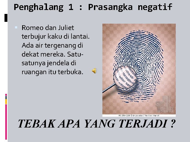 Penghalang 1 : Prasangka negatif Romeo dan Juliet terbujur kaku di lantai. Ada air
