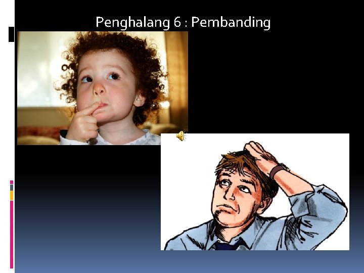 Penghalang 6 : Pembanding 