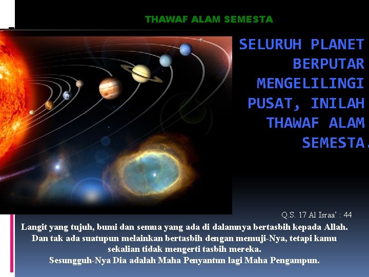 THAWAF ALAM SEMESTA SELURUH PLANET BERPUTAR MENGELILINGI PUSAT, INILAH THAWAF ALAM SEMESTA. Q. S.