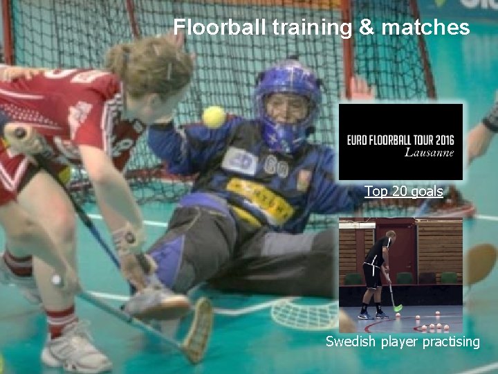 Floorball training & matches Top 20 goals Swedish player practising 