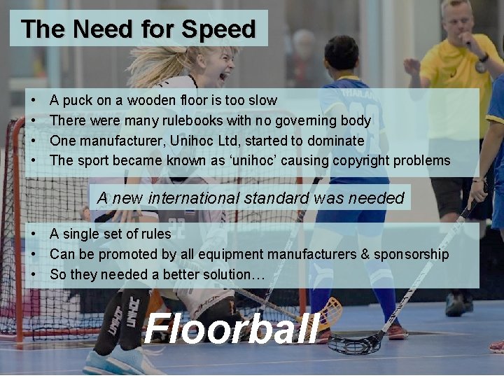 The Need for Speed • • A puck on a wooden floor is too