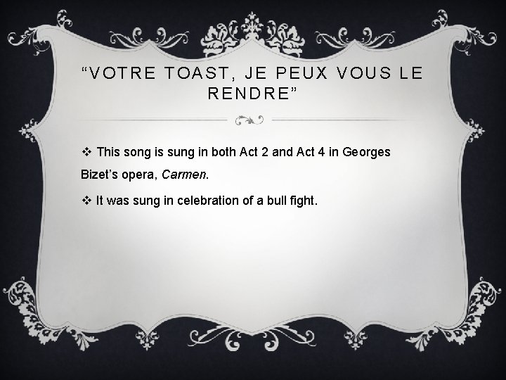 “VOTRE TOAST, JE PEUX VOUS LE RENDRE” v This song is sung in both