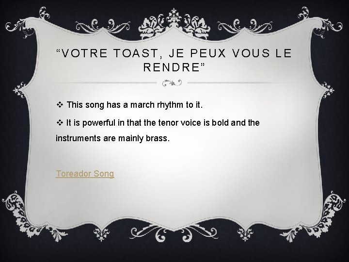 “VOTRE TOAST, JE PEUX VOUS LE RENDRE” v This song has a march rhythm