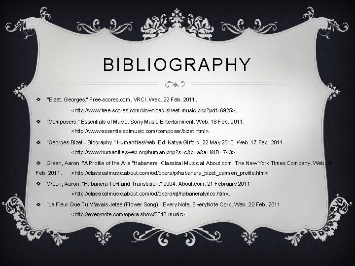 BIBLIOGRAPHY v "Bizet, Georges. " Free-scores. com. VRCI. Web. 22 Feb. 2011. <http: //www.