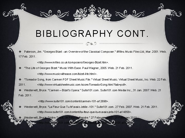 BIBLIOGRAPHY CONT. v Paterson, Jim. "Georges Bizet - an Overview of the Classical Composer.
