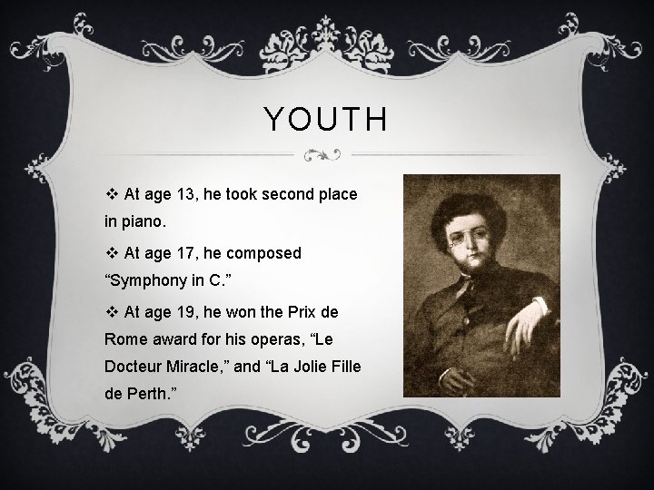 YOUTH v At age 13, he took second place in piano. v At age