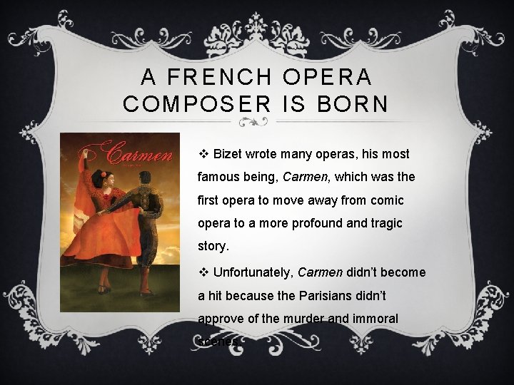 A FRENCH OPERA COMPOSER IS BORN v Bizet wrote many operas, his most famous