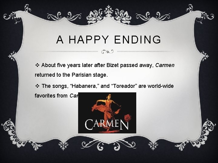 A HAPPY ENDING v About five years later after Bizet passed away, Carmen returned