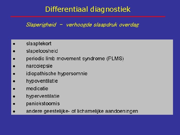 Differentiaal diagnostiek Slaperigheid - verhoogde slaapdruk overdag 