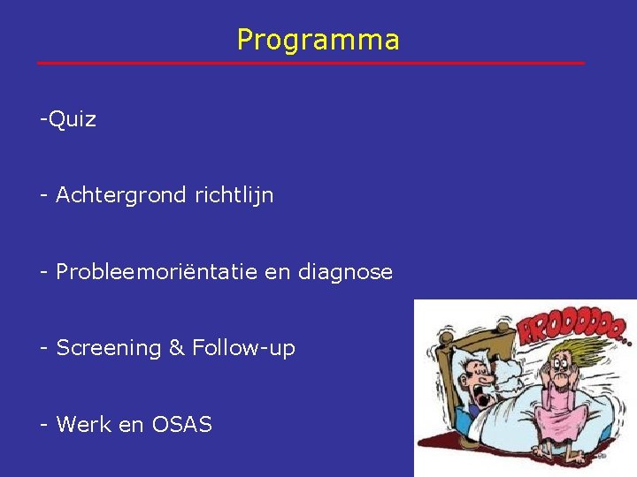 Programma -Quiz - Achtergrond richtlijn - Probleemoriëntatie en diagnose - Screening & Follow-up -