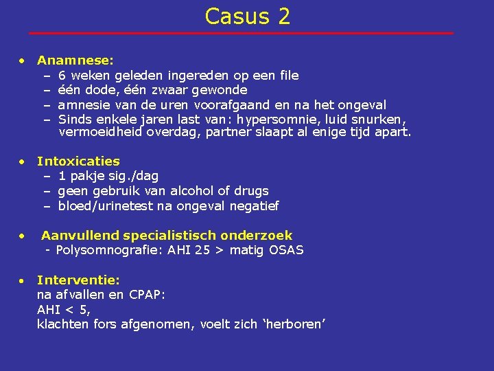 Casus 2 • Anamnese: – 6 weken geleden ingereden op een file – één