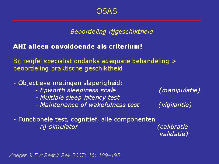 OSAS Beoordeling rijgeschiktheid AHI alleen onvoldoende als criterium! Bij twijfel specialist ondanks adequate behandeling