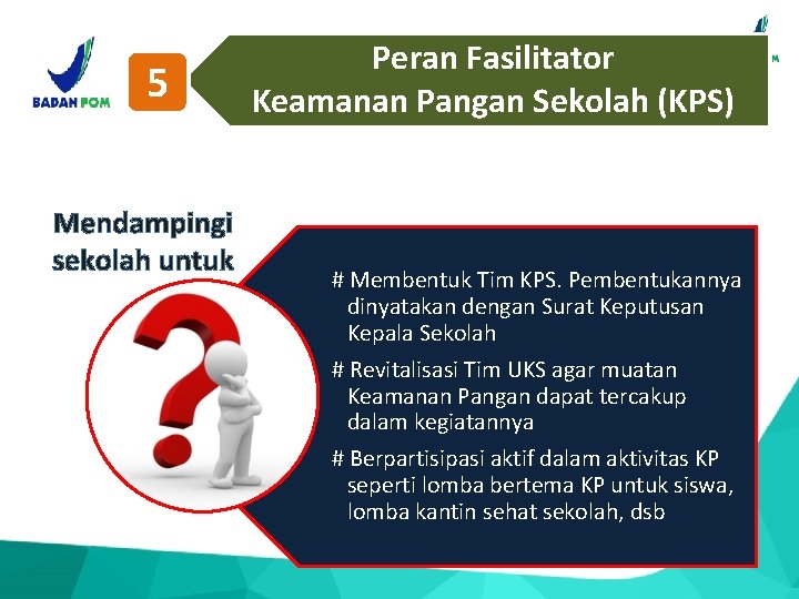 5 Mendampingi sekolah untuk Peran Fasilitator Keamanan Pangan Sekolah (KPS) # Membentuk Tim KPS.