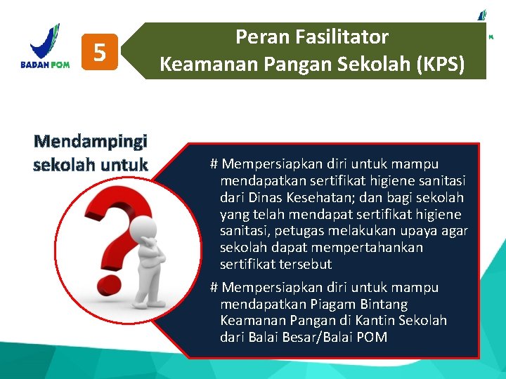 5 Mendampingi sekolah untuk Peran Fasilitator Keamanan Pangan Sekolah (KPS) # Mempersiapkan diri untuk