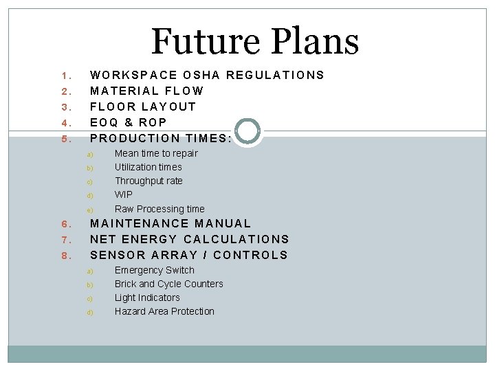 Future Plans 1. 2. 3. 4. 5. WORKSPACE OSHA REGULATIONS MATERIAL FLOW FLOOR LAYOUT