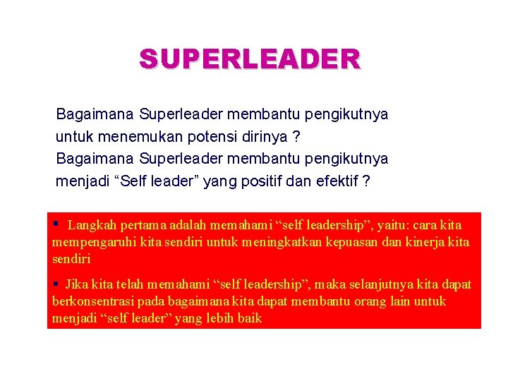 SUPERLEADER Bagaimana Superleader membantu pengikutnya untuk menemukan potensi dirinya ? Bagaimana Superleader membantu pengikutnya