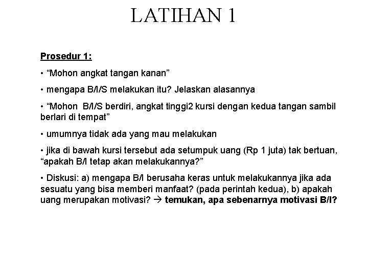 LATIHAN 1 Prosedur 1: • “Mohon angkat tangan kanan” • mengapa B/I/S melakukan itu?