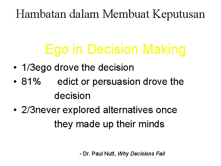 Hambatan dalam Membuat Keputusan Ego in Decision Making • 1/3 ego drove the decision