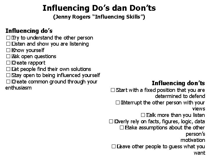 Influencing Do’s dan Don’ts (Jenny Rogers “Influencing Skills”) Influencing do’s �� Try to understand