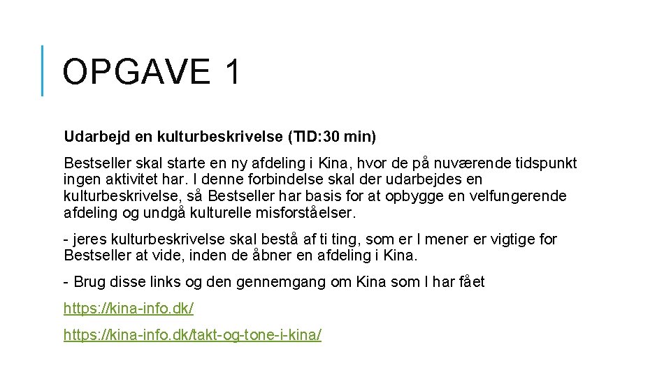 OPGAVE 1 Udarbejd en kulturbeskrivelse (TID: 30 min) Bestseller skal starte en ny afdeling