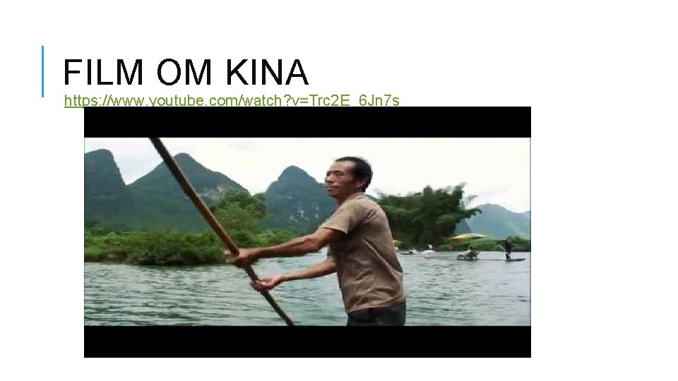 FILM OM KINA https: //www. youtube. com/watch? v=Trc 2 E_6 Jn 7 s 