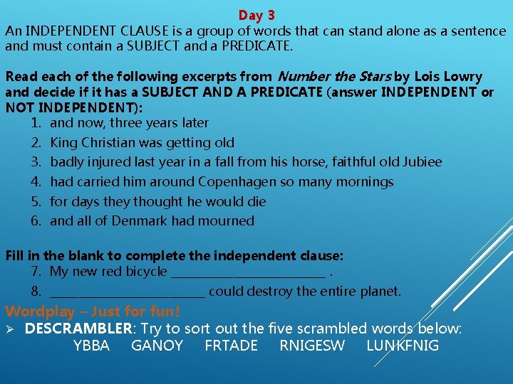 Day 3 An INDEPENDENT CLAUSE is a group of words that can stand alone Day 3 An INDEPENDENT CLAUSE is a group of words that can stand alone